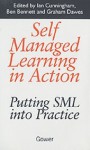 Self Managed Learning in Action: Putting SML into Practice - Ian Cunningham, Ben Bennett, Graham Dawes