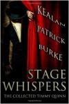 Stage Whispers: The Collected Timmy Quinn - Kealan Patrick Burke