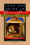 Food and Drink in Medieval Poland: Rediscovering a Cuisine of the Past - Maria Dembinska, William Woys Weaver