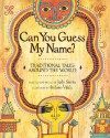 Can You Guess My Name?: Traditional Tales Around the World - Judy Sierra, Stefano Vitale