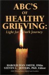 ABC's of Healthy Grieving : Light for a Dark Journey - Harold Ivan Smith