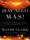 Hay Algo Mas: El Secreto de Experimentar El Poder de Dios Para Cambiar Tu Vida - Rancy Clark