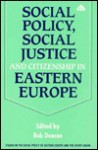 Social Policy, Social Justice and Citizenship in Eastern Europe - Bob Deacon