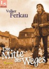 Die Mitte des Weges: Roman (German Edition) - Volker Ferkau