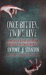 Once Bitten, Twice Live (The Blood of the Infected Book 2) - Antony Stanton