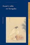 Zeami's Talks on Sarugaku: An Annotated Translation of Sarugaku Dangi with an Introduction on Zeami Motokiyo - Erika de Poorter, Zeami