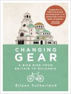 Changing Gear: A Bike Ride from Britain to Bulgaria - Eileen Sutherland