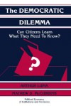 The Democratic Dilemma: Can Citizens Learn What They Need to Know? - Arthur Lupia, Mathew D. McCubbins