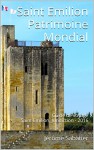 Saint Emilion Patrimoine Mondial: Guide de voyage Saint Emilion, Juridiction - Edition 2016 (French Edition) - Jérôme Sabatier