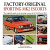 Sporting Mk2 Escorts: The Originality Guide to the Sporting Variants of the Ford Escort Mk2 - Dan Williamson