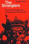 The Stranglers: The Cult of Thuggee & its Overthrow in British India - George Bruce