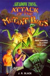 Attack of the Mutant Bugs - J.R. Black