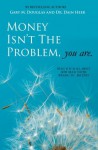 Money Isn't The Problem, You Are - Gary M. Douglas, Dr. Dain Heer