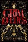 Grim Lovelies - Megan Shepherd