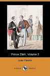 Prince Zilah, Volume 3 (Dodo Press) - Jules Claretie