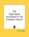 The Light Spark According to the Chaldean Oracles - G.R.S. Mead