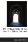 The Poetical Works of the Rev: H. H. Milman, Volume I - Henry Hart Milman