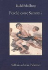Perché corre Sammy? - Budd Schulberg, Alfonso Geraci, Giuseppe Scaraffia