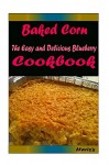 Baked Corn: Delicious and Healthy Recipes You Can Quickly & Easily Cook - Heviz's