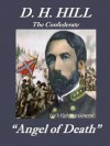 D. H. Hill - The Confederate Angel of Death (Civil War - Biography of Lee's Fighting General) - D. Hill