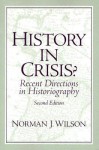 History in Crisis? Recent Directions in Historiography (2nd Edition) - Norman J. Wilson