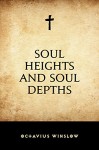 Soul Heights and Soul Depths - Octavius Winslow