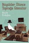 Büyükler Ölünce Toprağa Gömülür - Nezih Erdoğan