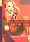 Senza gli orsi - Silvia Ballestra