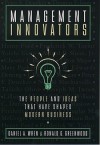 Management Innovators: The People and Ideas That Have Shaped Modern Business - Daniel A. Wren