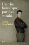 L'últim home que parlava català - Carles Casajuana