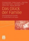 Das Gluck Der Familie: Ethnographische Studien in Deutschland Und Japan - Christoph Wulf, Shōkō Suzuki, Jörg Zirfas