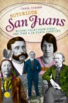 Notorious San Juans: Wicked Tales from Ouray, San Juan and La Plata Counties - Carol Turner