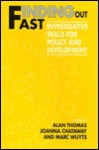 Finding Out Fast: Investigative Skills for Policy and Development - Alan Thomas