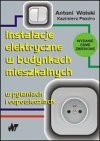 Instalacje elektryczne w budynkach mieszkalnych : w pytaniach i odpowiedziach - Antoni Wolski