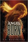 Angel Burn (Angel Trilogy, #1) - L.A. Weatherly