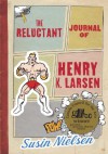 The Reluctant Journal of Henry K. Larsen - Susin Nielsen