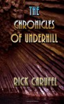 The Chronicles of Underhill - Rick Carufel