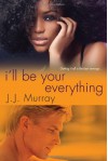 I'll Be Your Everything - J.J. Murray