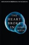 The Heart Broke In - James Meek