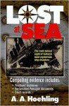 Lost at Sea: The Truth Behind Eight of History's Most Mysterious Ship Disasters - A.A. Hoehling