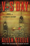 V-S Day: A Novel of Alternate History - Allen Steele