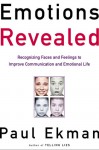 Emotions Revealed: Recognizing Faces and Feelings to Improve Communication and Emotional Life - Paul Ekman