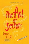 The Art of Secrets - James Klise