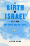 The Birth of Israel, 1945-1949: Ben-Gurion and His Critics - Yosef Heller, Joseph Heller