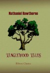 Tanglewood Tales, for Girls and Boys: Being a Second Wonderbook - Nathaniel Hawthorne