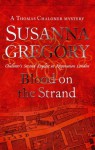 Blood On The Strand: Chaloner's Second Exploit in Restoration London (Exploits of Thomas Chaloner) - Susanna Gregory