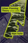 Urban Planning Theory Since 1945 - Nigel Taylor