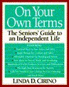 On Your Own Terms: The Seniors' Guide to an Independent Life - Linda D. Cirino