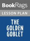 The Golden Goblet Lesson Plans - BookRags