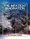 The Impatient Imagination - Edward Fisher